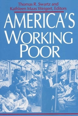 America's Working Poor by R. Swartz, Thomas