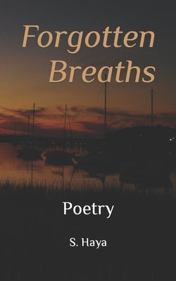 Forgotten Breaths by Haya, S.