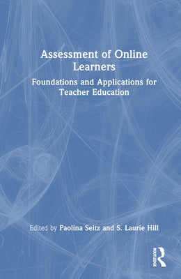 Assessment of Online Learners: Foundations and Applications for Teacher Education by Seitz, Paolina