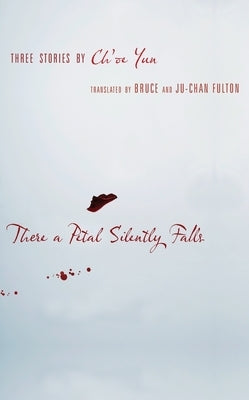 There a Petal Silently Falls: Three Stories by Ch'oe Yun by Yun, Ch'oe