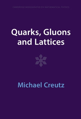 Quarks, Gluons and Lattices by Creutz, Michael