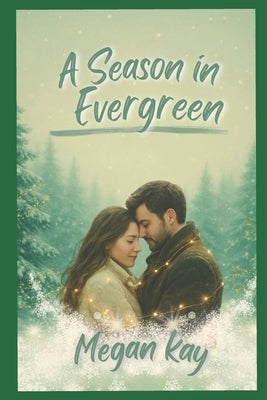 A Season in Evergreen by Kay, Megan
