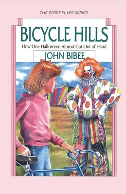 Bicycle Hills: How One Halloween Almost Got Out of Hand by Bibee, John