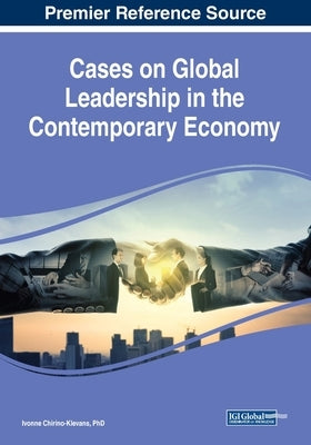 Cases on Global Leadership in the Contemporary Economy by Chirino-Klevans, Ivonne