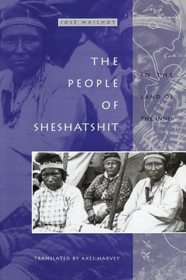 The People of Sheshatshit: In the Land of the Innu by Mailhot, José