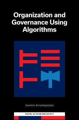 Organization and Governance Using Algorithms by Avramopoulos, Ioannis