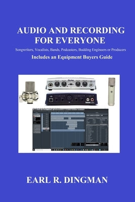 Audio and Recording for Everyone by Dingman, Earl R.