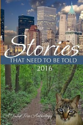 Stories That Need to Be Told 2016 by Top, Jennifer