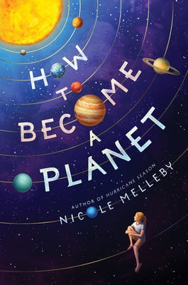 How to Become a Planet by Melleby, Nicole