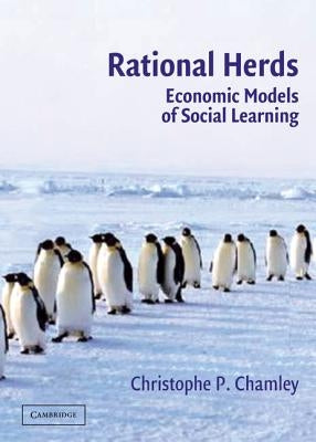 Rational Herds: Economic Models of Social Learning by Chamley, Christophe P.