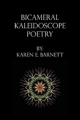 Bicameral Kaleidoscope Poetry by Barnett, Karen