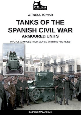 Tanks of the Spanish Civil War by Malavoglia, Gabriele