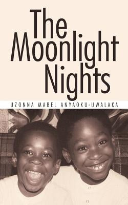 The Moonlight Nights by Anyaoku-Uwalaka, Uzonna Mabel