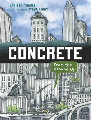 Concrete: From the Ground Up by Theule, Larissa