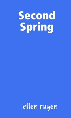Second Spring by Rugen, Ellen