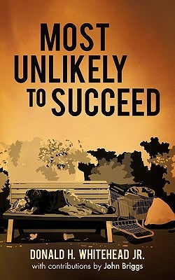 Most Unlikely to Succeed by Whitehead, Donald H., Jr.