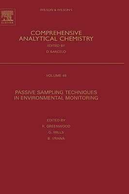 Passive Sampling Techniques in Environmental Monitoring: Volume 48 by Greenwood, Richard