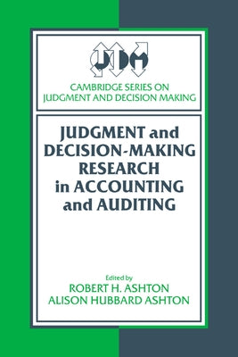 Judgment and Decision-Making Research in Accounting and Auditing by Ashton, Robert H.