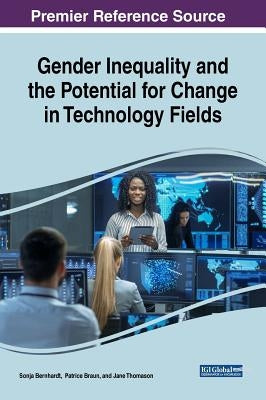 Gender Inequality and the Potential for Change in Technology Fields by Bernhardt, Sonja