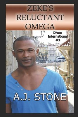 Zeke's Reluctant Omega: An MM/MPreg Shifter Romance by Stone, A. J.