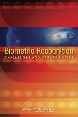 Biometric Recognition: Challenges and Opportunities by National Research Council