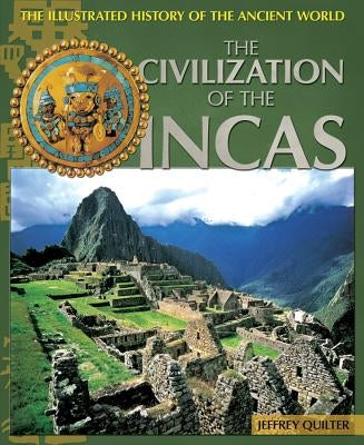 The Civilization of the Incas by Quilter, Jeffrey