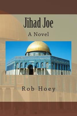 Jihad Joe by Hoey, Rob