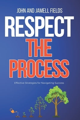 Respect the Process by Fields, Johnandjamell