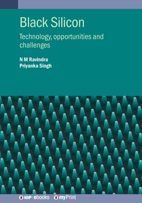 Black Silicon: Technology, opportunities and challenges by Ravindra, N. M.