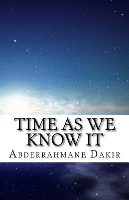 Time As We Know It by Dakir, Abderrahmane