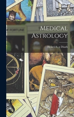 Medical Astrology by Däath, Heinrich N. 2005181550