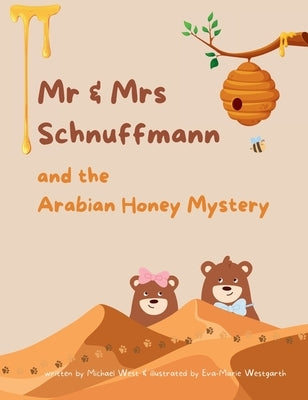 Mr & Mrs Schnuffmann and the Arabian Honey Mystery: A Sweet and Playful Read-Aloud Adventure by West, Michael