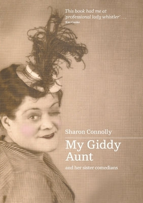 My Giddy Aunt and Other Sister Comedians by Connolly, Sharon