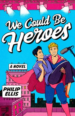 We Could Be Heroes by Ellis, Philip