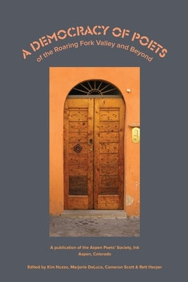 A Democracy of Poets of the Roaring Fork Valley and Beyond by Nuzzo, Kim