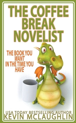 The Coffee Break Novelist by McLaughin, Kevin