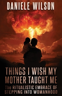 Things I Wish My Mother Taught Me by Wilson, Daniele