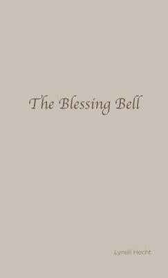 The Blessing Bell by Hecht, Lynell