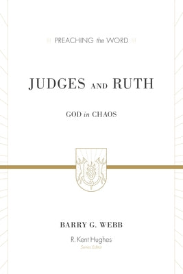 Judges and Ruth: God in Chaos by Webb, Barry G.
