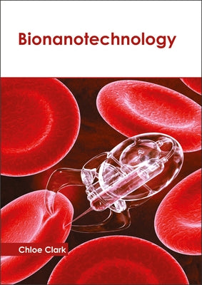 Bionanotechnology by Clark, Chloe
