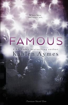 Famous: The Famous Novels, #1 by Aymes, Kahlen