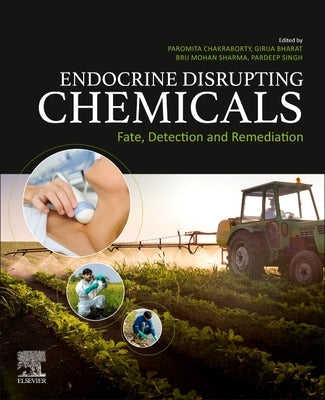 Endocrine Disrupting Chemicals: Fate, Detection and Remediation by Singh, Pardeep