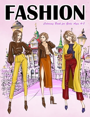 Fashion Coloring Book for Girls Ages 4-8: Gorgeous Top Model Colouring Book for Girls, Teens and Kids by Marshall, Nick