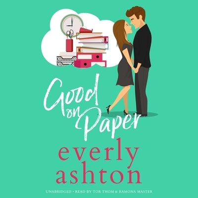 Good on Paper: An Enemies-To-Lovers Workplace Romance by 