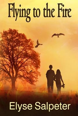 Flying to the Fire by Salpeter, Elyse