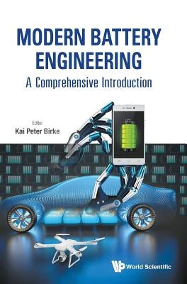 Modern Battery Engineering: A Comprehensive Introduction by Birke, Kai Peter