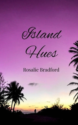Island Hues by Bradford, Rosalie