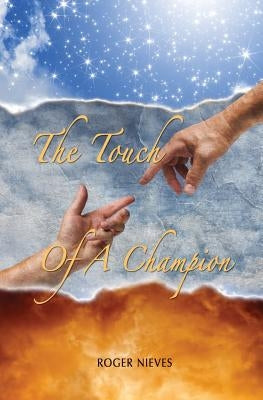 The Touch Of A Champion by Nieves, Roger