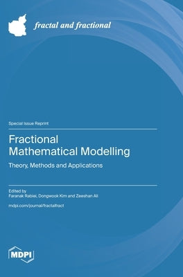 Fractional Mathematical Modelling: Theory, Methods and Applications by Rabiei, Faranak