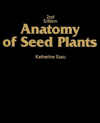Anatomy of Seed Plants by Esau, Katherine